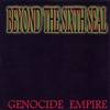 Beyond The Sixth Seal : Genocide Empire